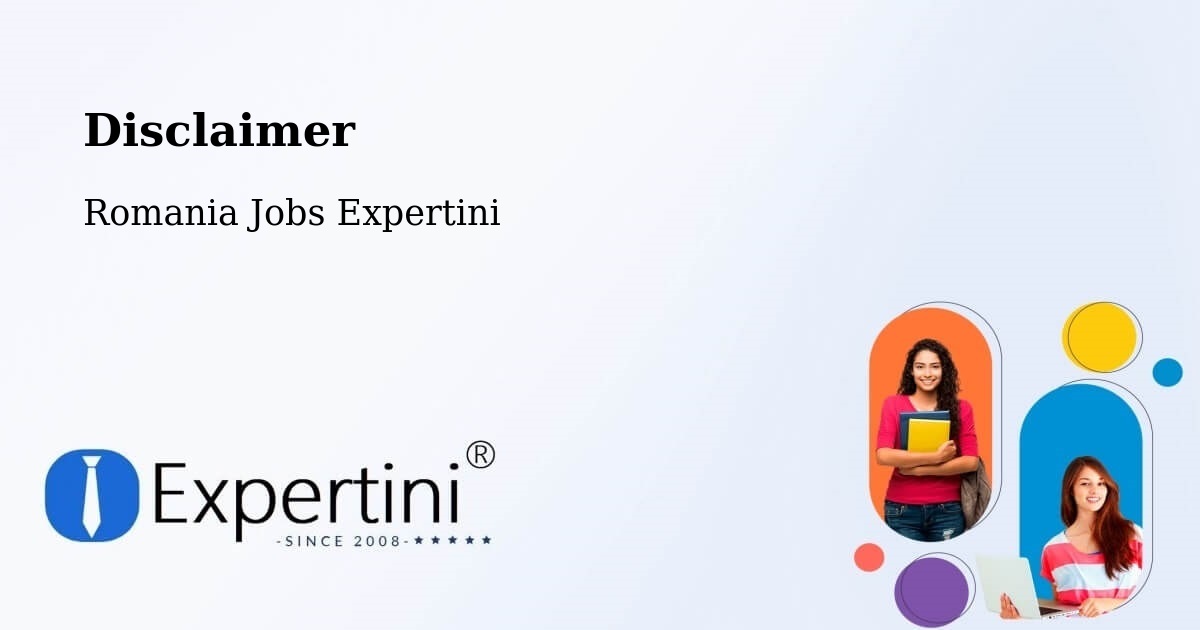 Disclaimer – Gălăuţaş - Romania Jobs Expertini