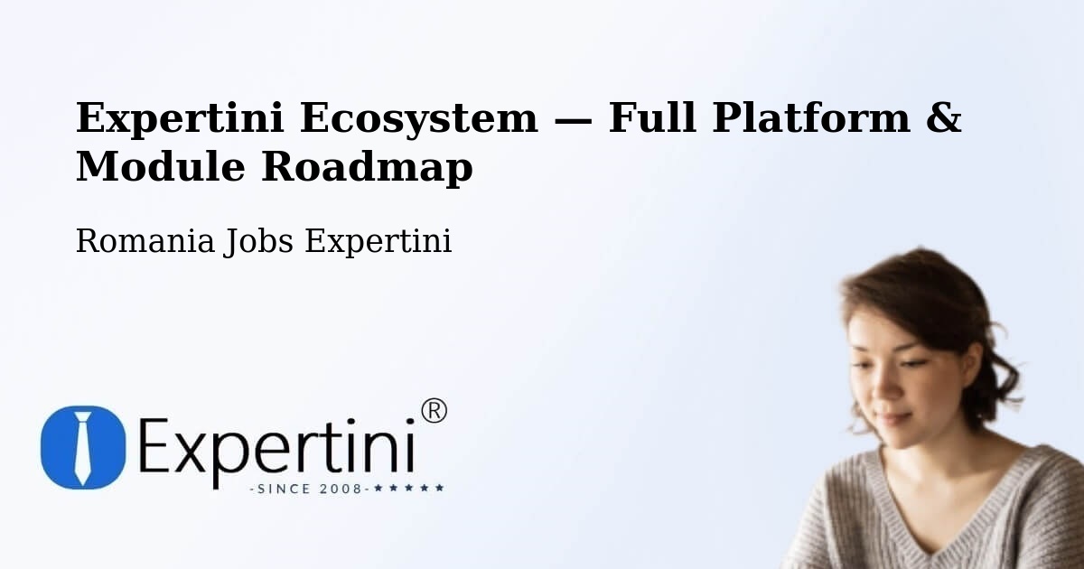 Expertini Ecosystem — Full Platform & Module Roadmap – Gălăuţaş