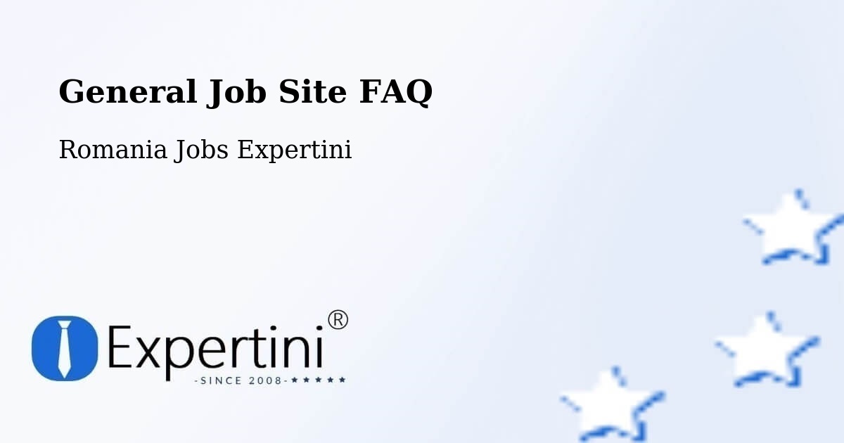 Job Site FAQ – Gălăuţaş - Romania Jobs Expertini