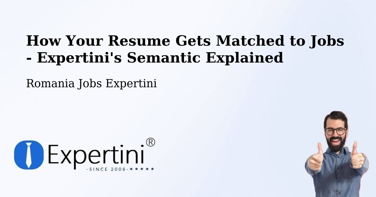 Resume Matching Technology Overview – Gălăuţaş - Romania Jobs Expertini