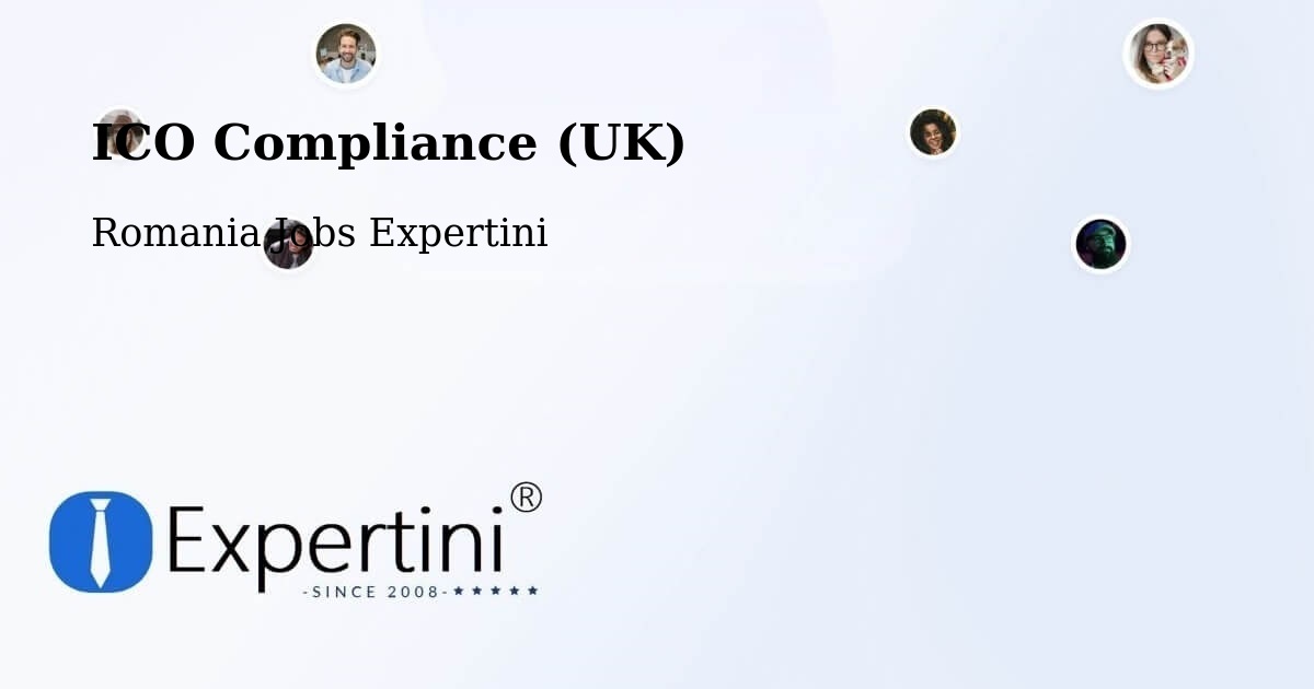 UK Data Protection & ICO Compliance – Gălăuţaş - Romania Jobs Expertini