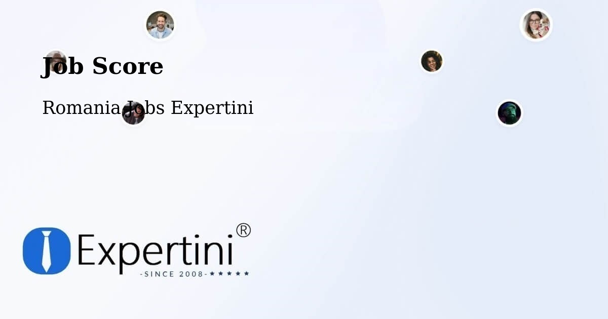 Job Score & Job Description Score Tool – Gălăuţaş - Romania Jobs Expertini