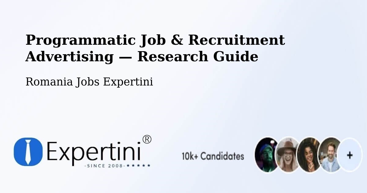 Programmatic Job & Recruitment Advertising — Research Guide – Gălăuţaş