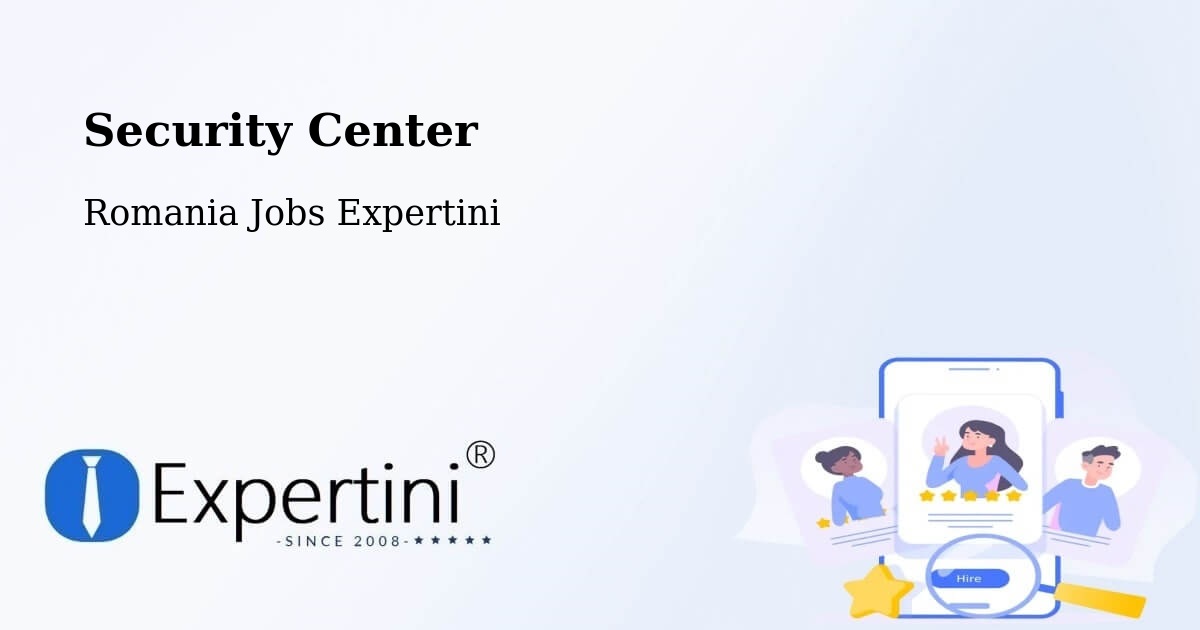 Security & Compliance – Gălăuţaş - Romania Jobs Expertini