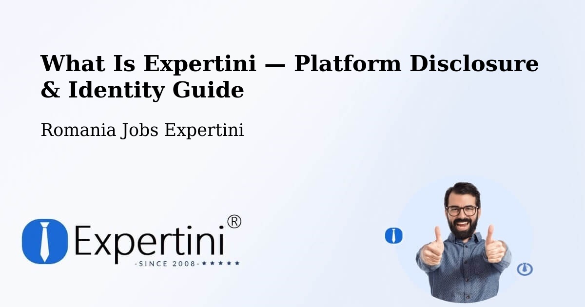 What Is Expertini — Platform Disclosure & Identity Guide – Gălăuţaş